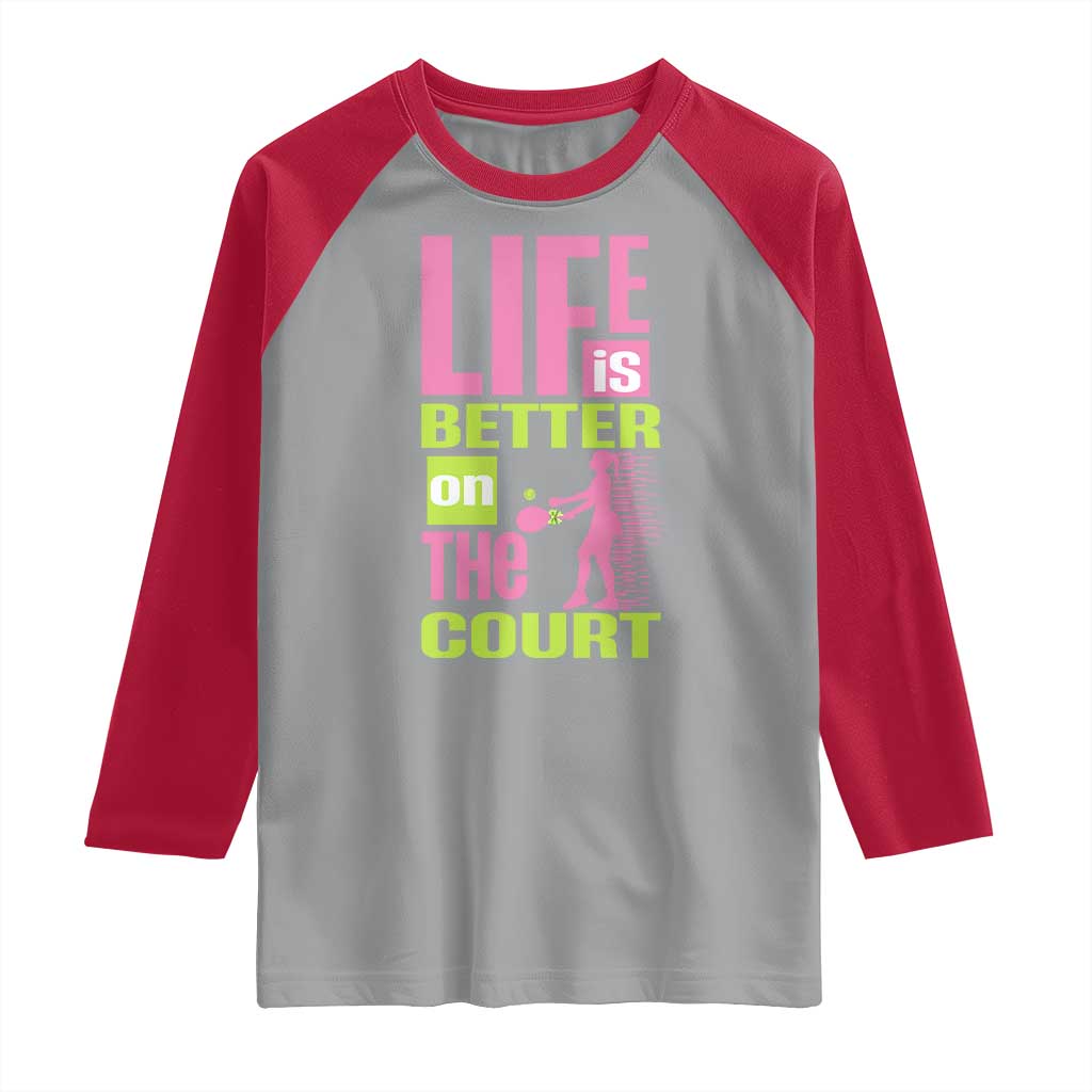 Life Is Better On The Court Raglan Shirt Gift For Tennis Fan TS12 Sport Gray Red Print Your Wear