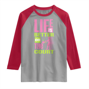 Life Is Better On The Court Raglan Shirt Gift For Tennis Fan TS12 Sport Gray Red Print Your Wear