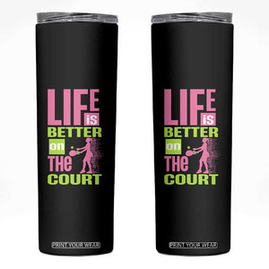 Life Is Better On The Court Skinny Tumbler Gift For Tennis Fan TS12 Black Print Your Wear