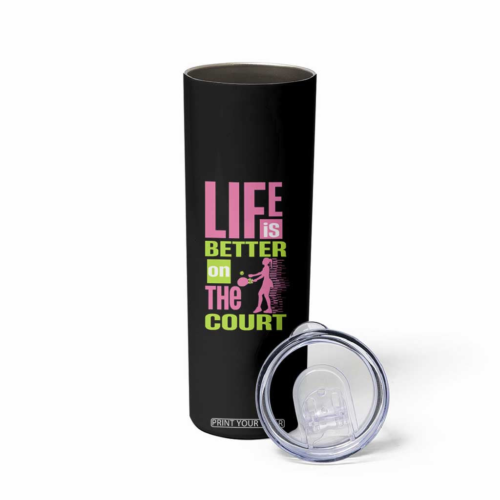 Life Is Better On The Court Skinny Tumbler Gift For Tennis Fan TS12 Print Your Wear