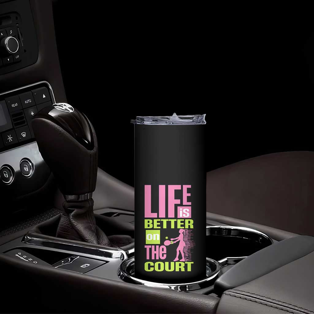 Life Is Better On The Court Skinny Tumbler Gift For Tennis Fan TS12 Print Your Wear
