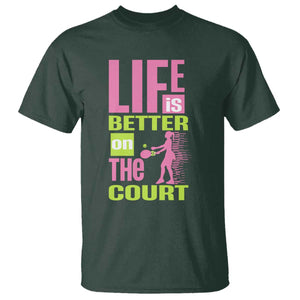 Life Is Better On The Court T Shirt Gift For Tennis Fan TS12 Dark Forest Green Print Your Wear