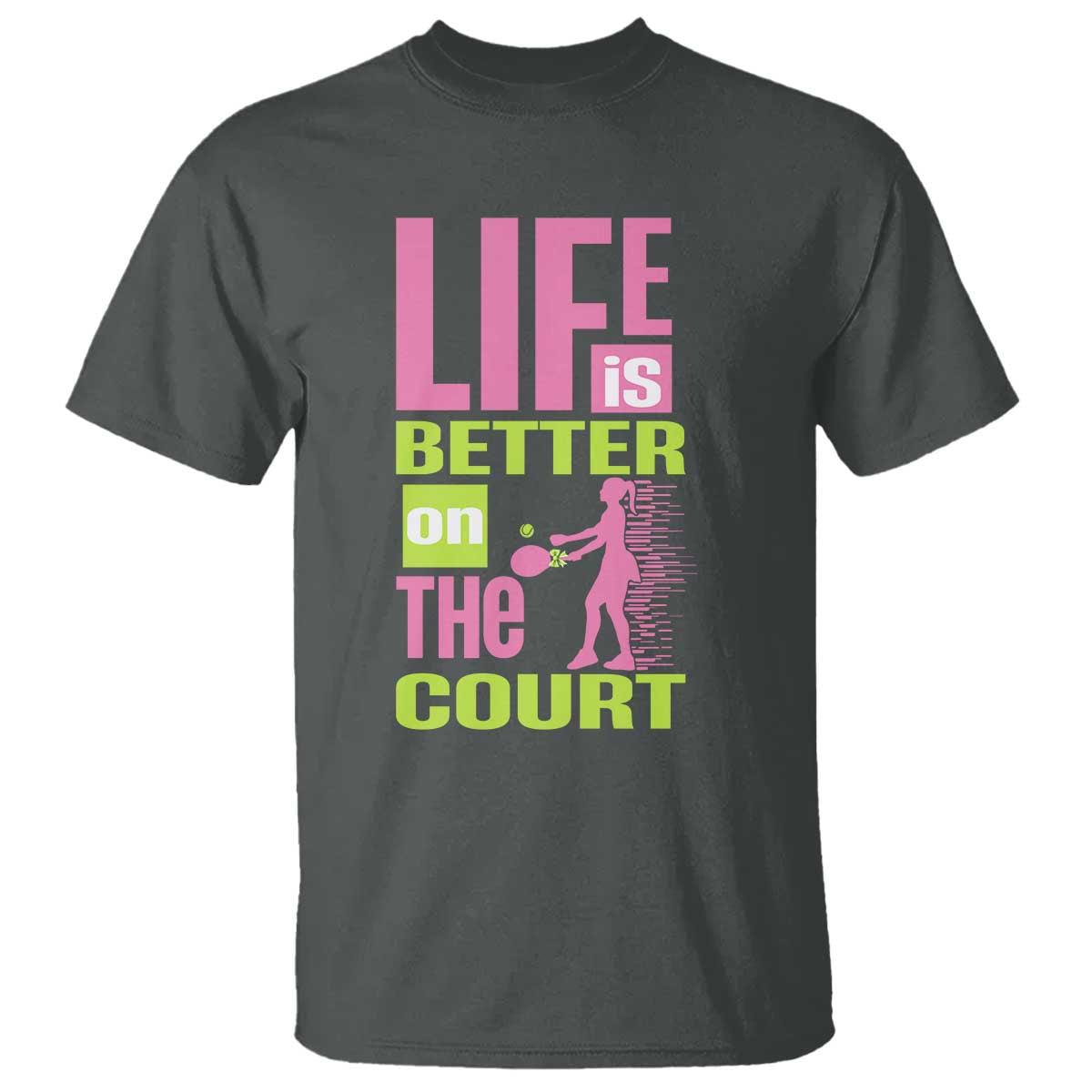 Life Is Better On The Court T Shirt Gift For Tennis Fan TS12 Dark Heather Print Your Wear