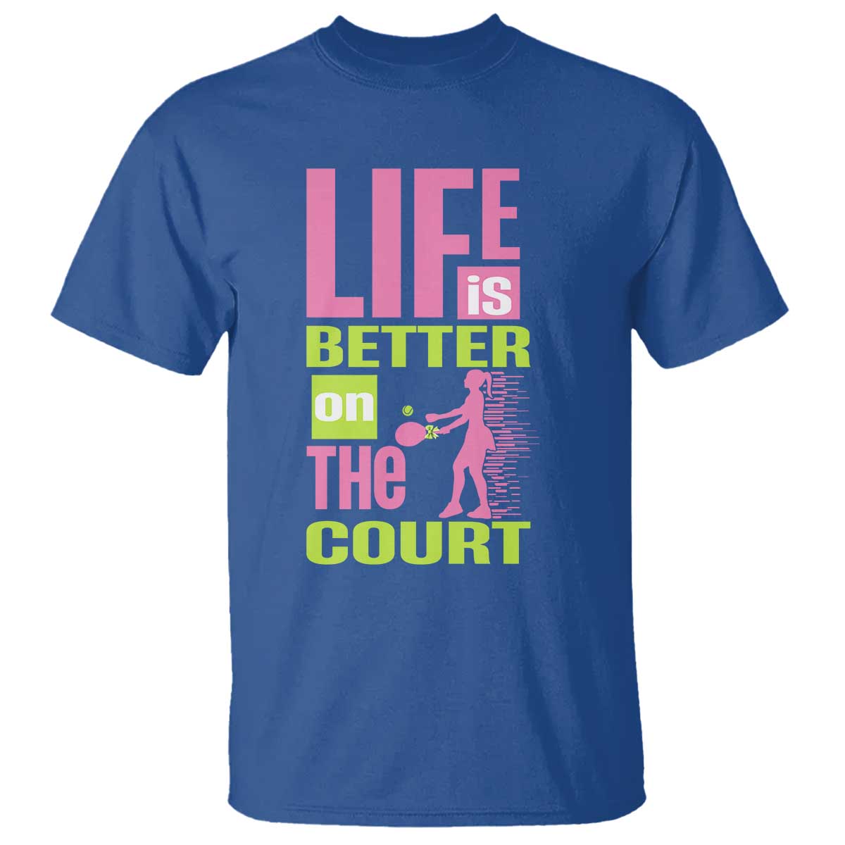 Life Is Better On The Court T Shirt Gift For Tennis Fan TS12 Royal Blue Print Your Wear