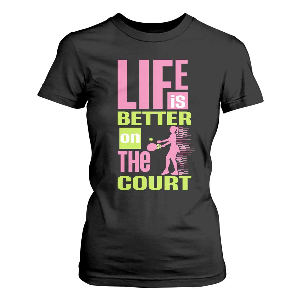Life Is Better On The Court T Shirt For Women Gift For Tennis Fan TS12 Black Print Your Wear