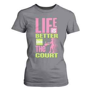 Life Is Better On The Court T Shirt For Women Gift For Tennis Fan TS12 Charcoal Print Your Wear