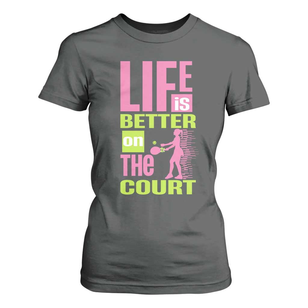 Life Is Better On The Court T Shirt For Women Gift For Tennis Fan TS12 Dark Heather Print Your Wear