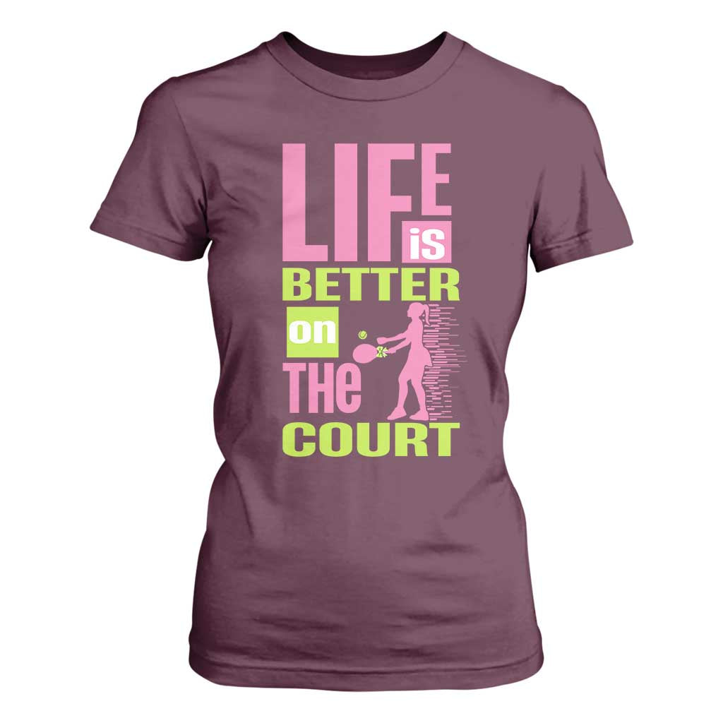 Life Is Better On The Court T Shirt For Women Gift For Tennis Fan TS12 Maroon Print Your Wear
