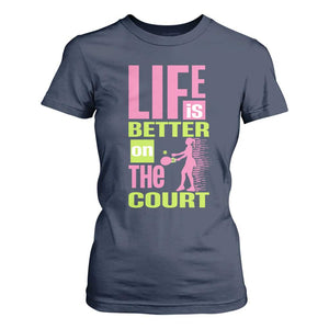 Life Is Better On The Court T Shirt For Women Gift For Tennis Fan TS12 Navy Print Your Wear