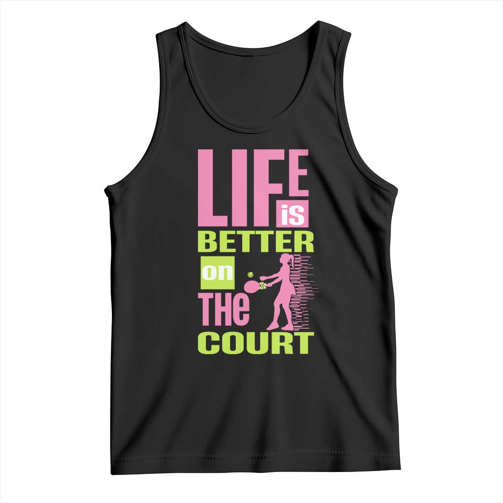 Life Is Better On The Court Tank Top Gift For Tennis Fan TS12 Black Print Your Wear