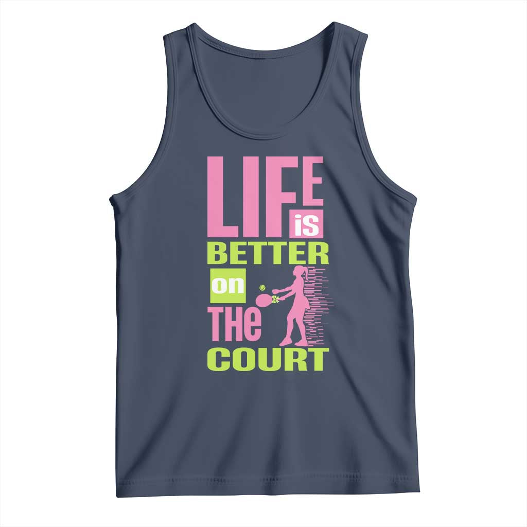 Life Is Better On The Court Tank Top Gift For Tennis Fan TS12 Navy Print Your Wear