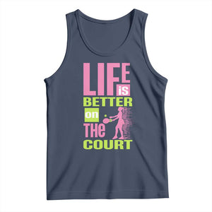 Life Is Better On The Court Tank Top Gift For Tennis Fan TS12 Navy Print Your Wear