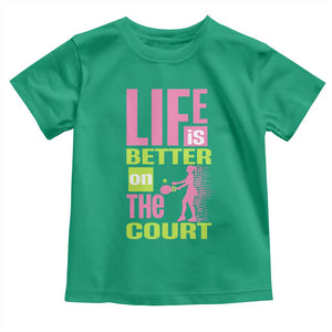 Life Is Better On The Court Toddler T Shirt Gift For Tennis Fan TS12 Irish Green Print Your Wear