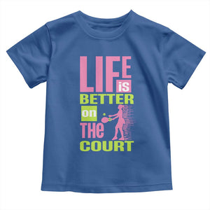 Life Is Better On The Court Toddler T Shirt Gift For Tennis Fan TS12 Royal Blue Print Your Wear
