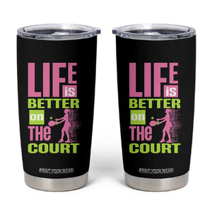 Life Is Better On The Court Tumbler Cup Gift For Tennis Fan TS12 Black Print Your Wear