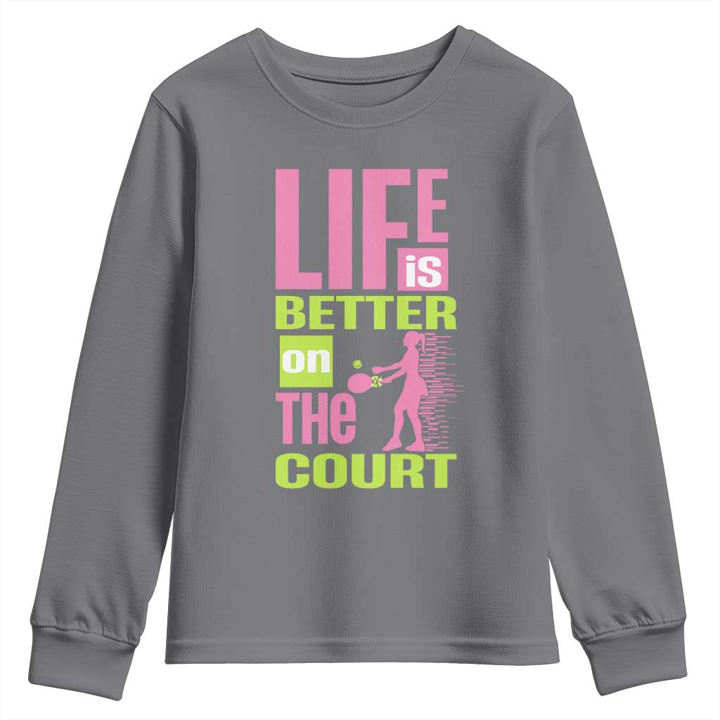 Life Is Better On The Court Youth Sweatshirt Gift For Tennis Fan TS12 Charcoal Print Your Wear