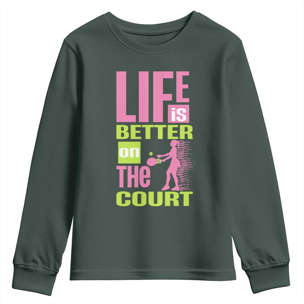Life Is Better On The Court Youth Sweatshirt Gift For Tennis Fan TS12 Dark Forest Green Print Your Wear