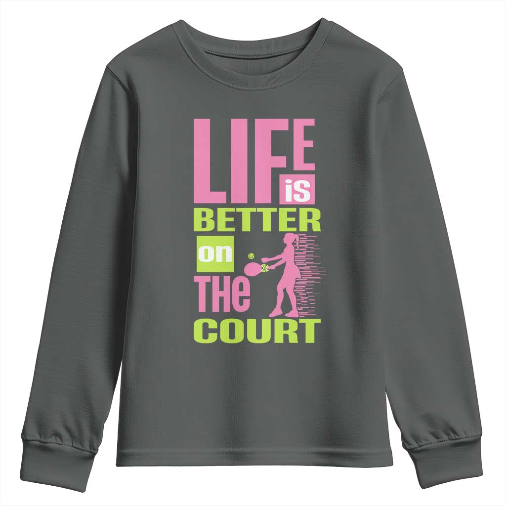 Life Is Better On The Court Youth Sweatshirt Gift For Tennis Fan TS12 Dark Heather Print Your Wear