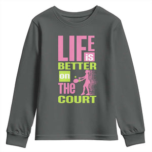Life Is Better On The Court Youth Sweatshirt Gift For Tennis Fan TS12 Dark Heather Print Your Wear