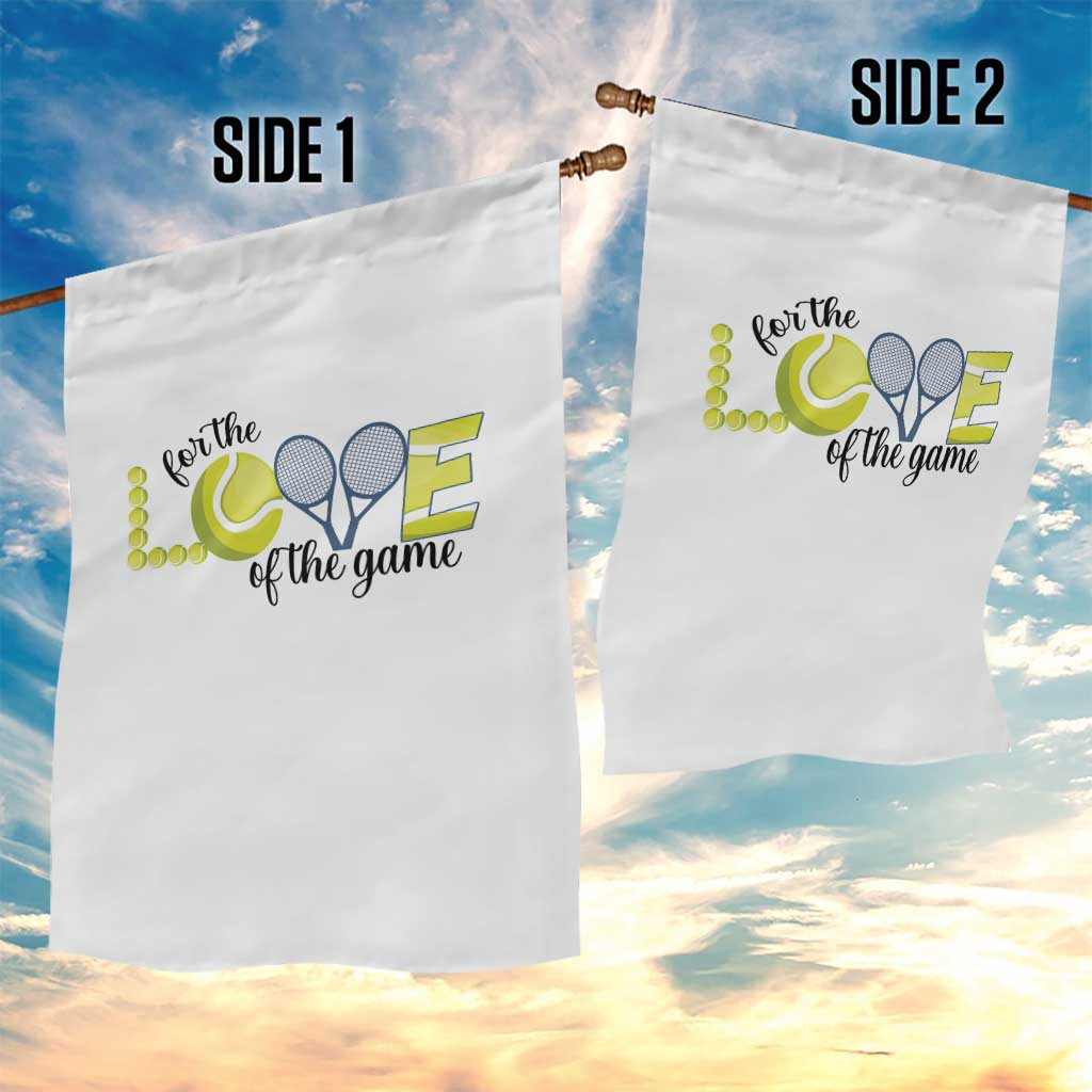 For The Love Of The Game Garden Flag Inspirational Tennis Gift TS12 Print Your Wear