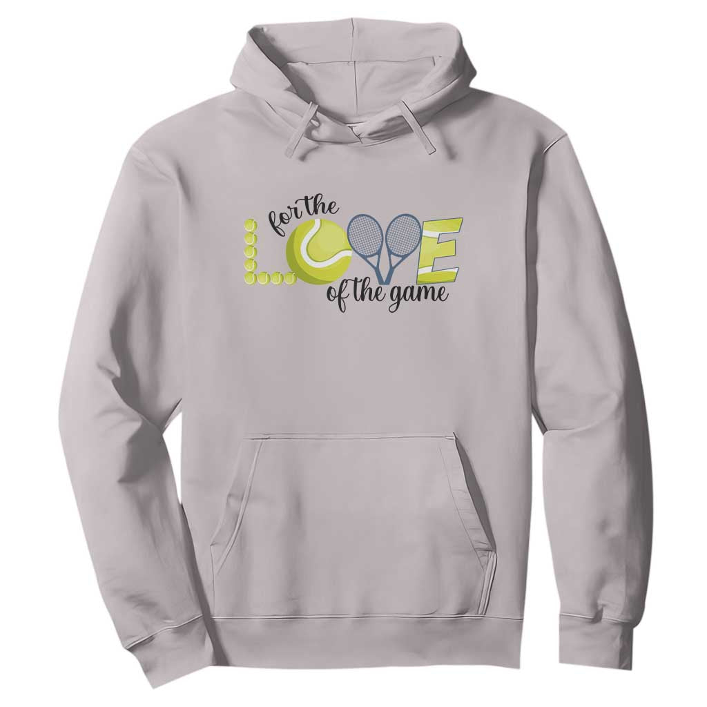 For The Love Of The Game Hoodie Inspirational Tennis Gift TS12 Ice Gray Print Your Wear