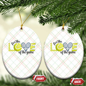 For The Love Of The Game Ceramic Ornament Inspirational Tennis Gift TS12 Print Your Wear