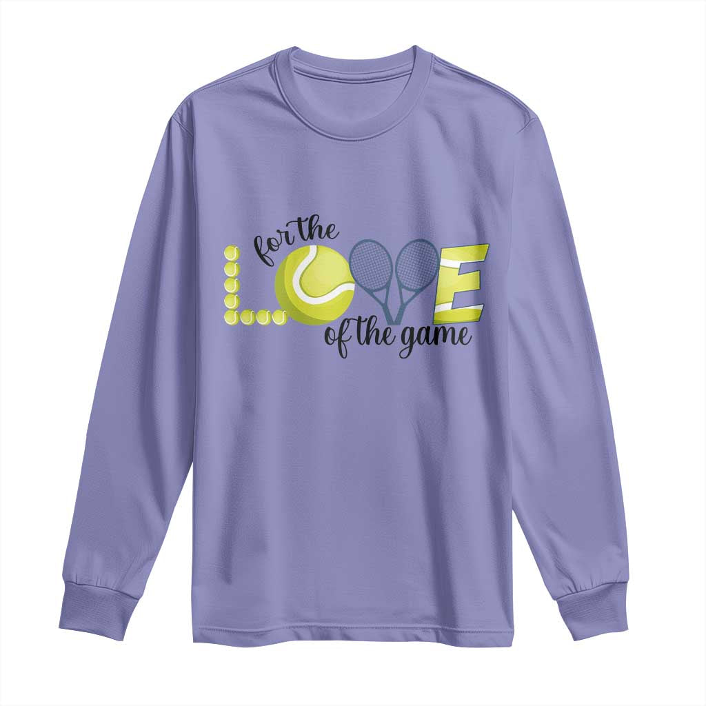 For The Love Of The Game Long Sleeve Shirt Inspirational Tennis Gift TS12 Violet Print Your Wear