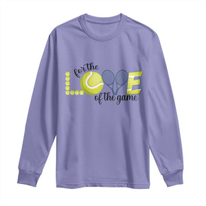 For The Love Of The Game Long Sleeve Shirt Inspirational Tennis Gift TS12 Violet Print Your Wear