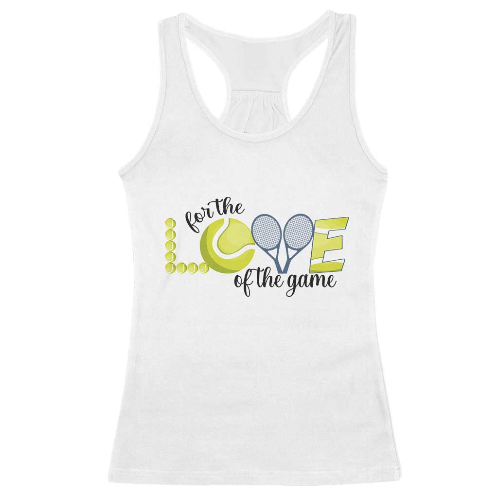 For The Love Of The Game Racerback Tank Top Inspirational Tennis Gift TS12 White Print Your Wear