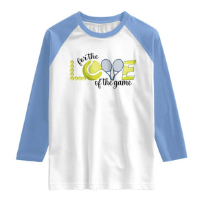 For The Love Of The Game Raglan Shirt Inspirational Tennis Gift TS12 White Carolina Blue Print Your Wear