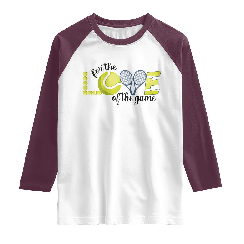 For The Love Of The Game Raglan Shirt Inspirational Tennis Gift TS12 White Maroon Print Your Wear