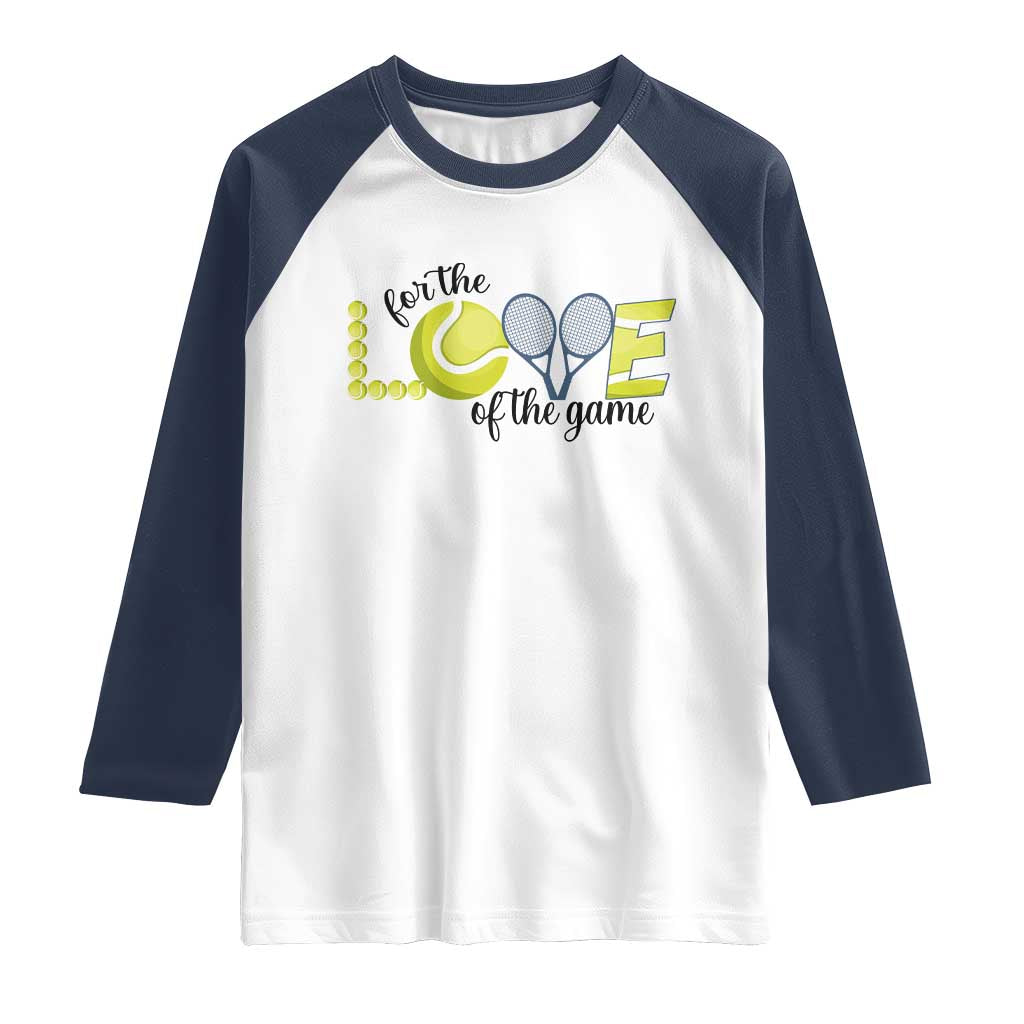 For The Love Of The Game Raglan Shirt Inspirational Tennis Gift TS12 White Navy Print Your Wear