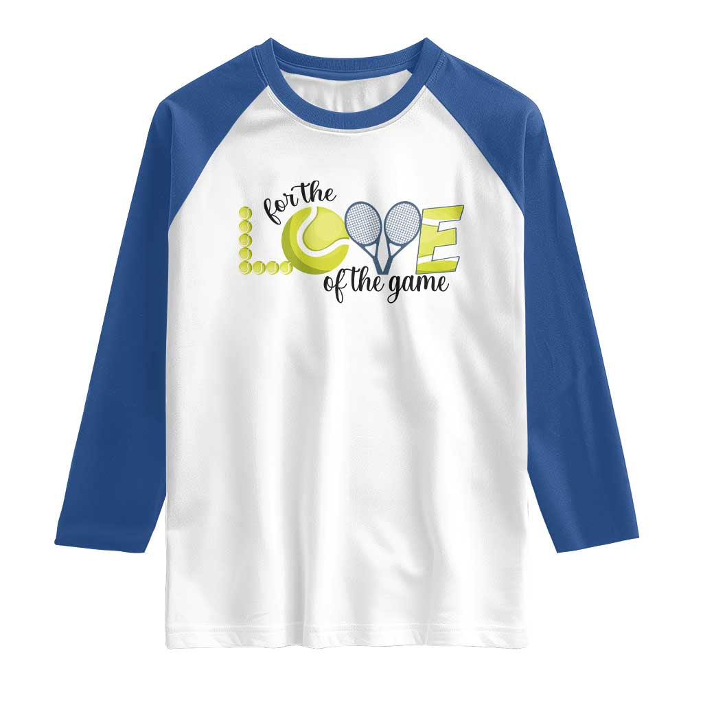For The Love Of The Game Raglan Shirt Inspirational Tennis Gift TS12 White Royal Print Your Wear