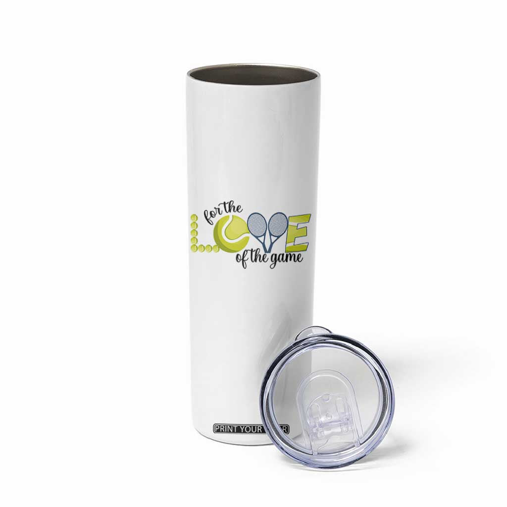 For The Love Of The Game Skinny Tumbler Inspirational Tennis Gift TS12 Print Your Wear