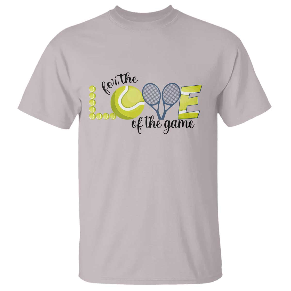 For The Love Of The Game T Shirt Inspirational Tennis Gift TS12 Ice Gray Print Your Wear