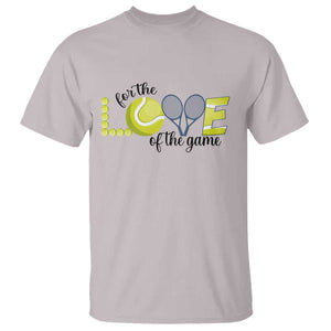 For The Love Of The Game T Shirt Inspirational Tennis Gift TS12 Ice Gray Print Your Wear