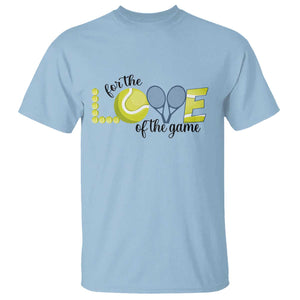For The Love Of The Game T Shirt Inspirational Tennis Gift TS12 Light Blue Print Your Wear