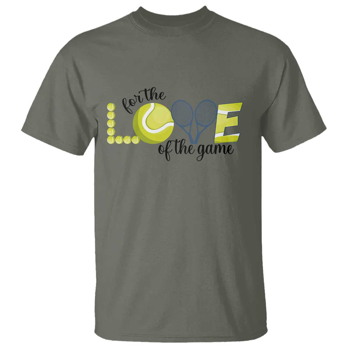 For The Love Of The Game T Shirt Inspirational Tennis Gift TS12 Military Green Print Your Wear
