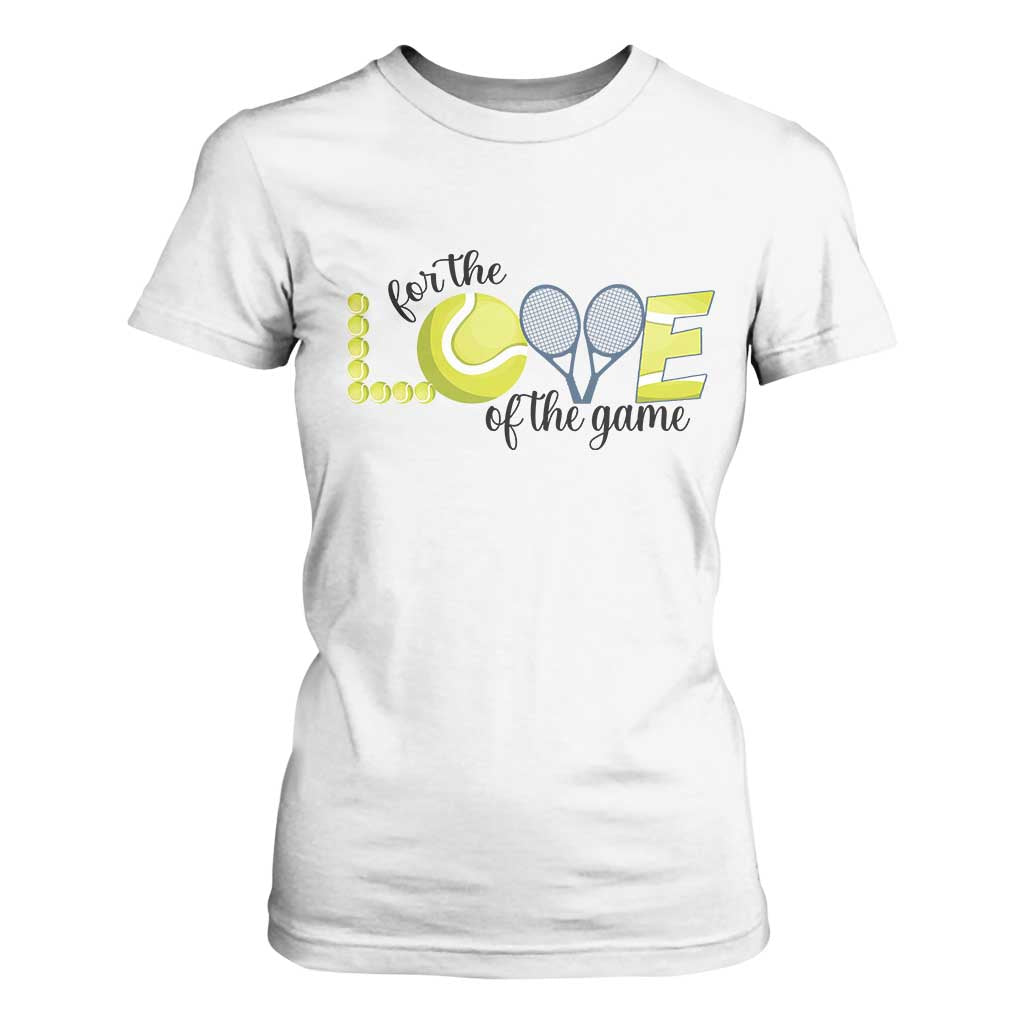 For The Love Of The Game T Shirt For Women Inspirational Tennis Gift TS12 White Print Your Wear
