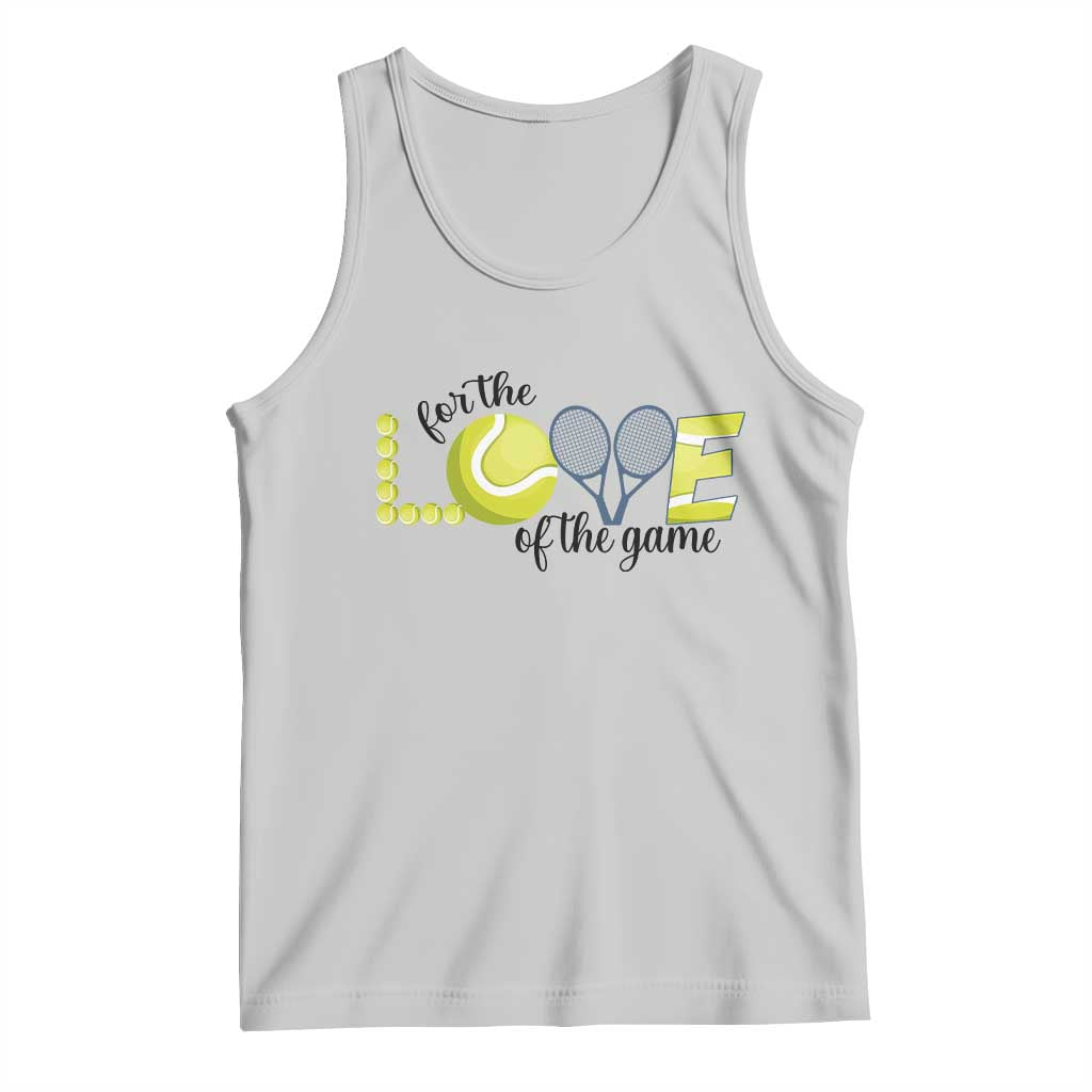 For The Love Of The Game Tank Top Inspirational Tennis Gift TS12 Ash Print Your Wear