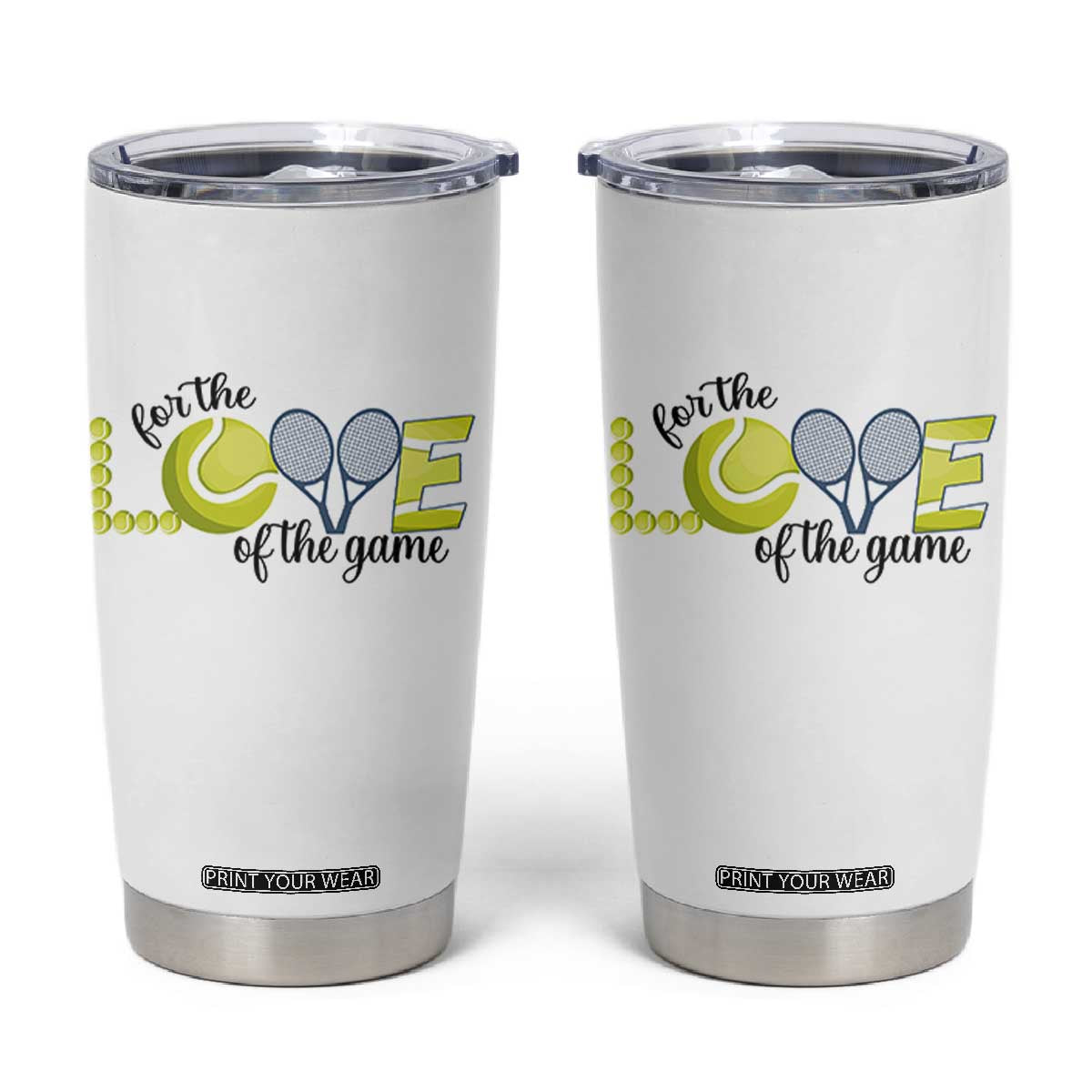For The Love Of The Game Tumbler Cup Inspirational Tennis Gift TS12 White Print Your Wear