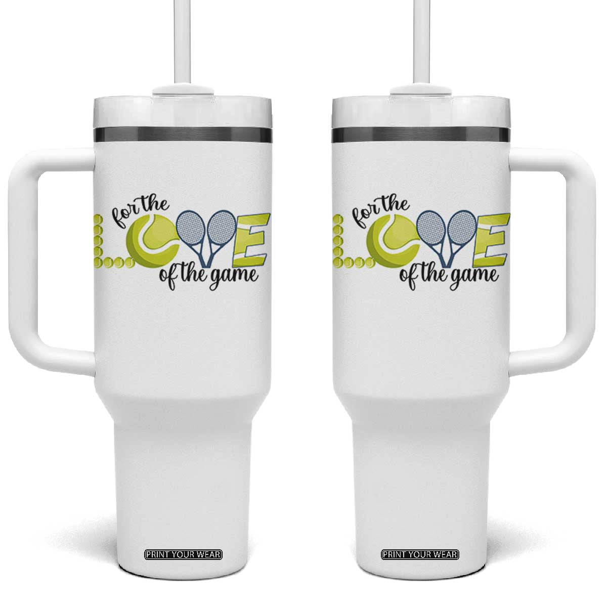 For The Love Of The Game Tumbler With Handle Inspirational Tennis Gift TS12 One Size: 40 oz White Print Your Wear