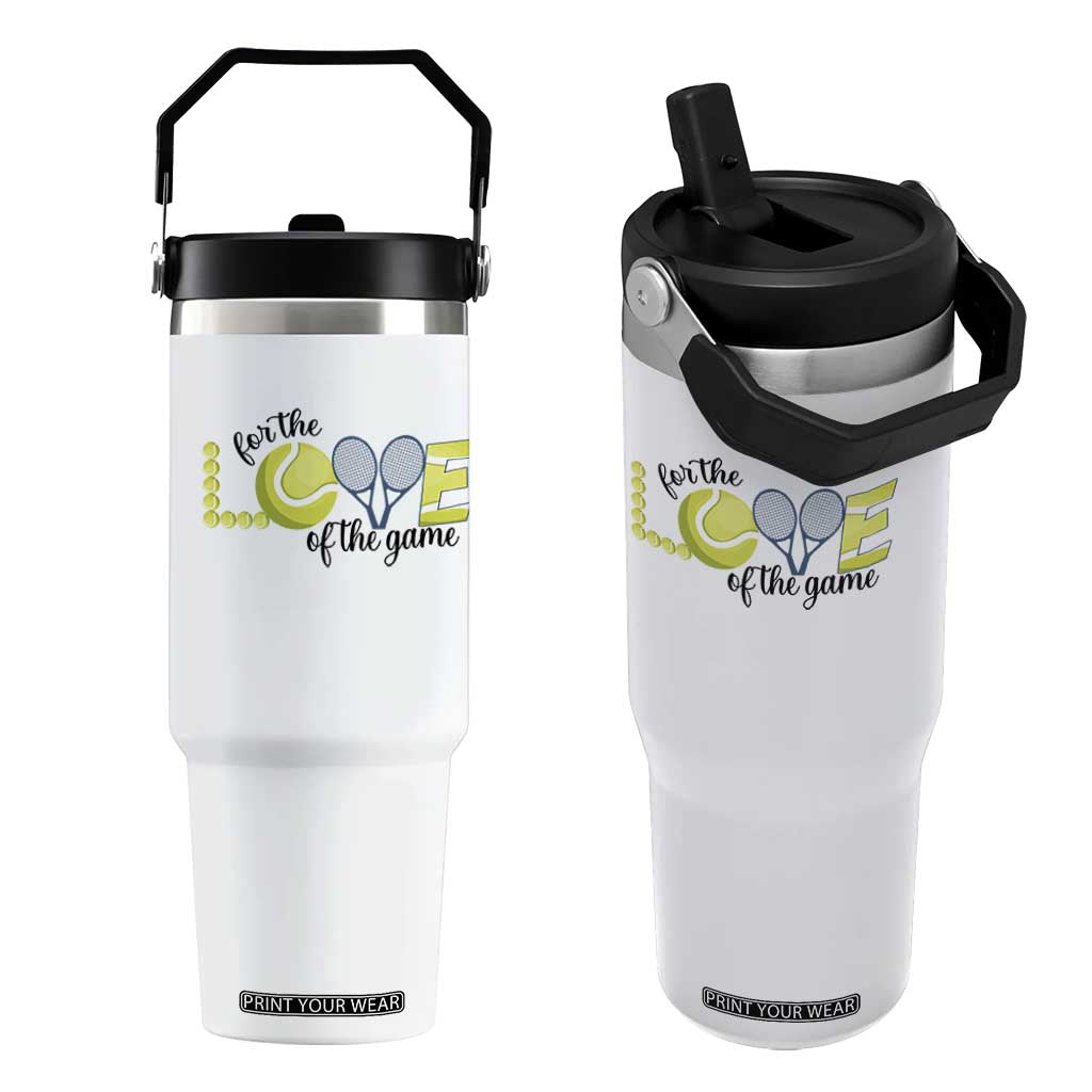 For The Love Of The Game Flip Straw Tumbler Inspirational Tennis Gift TS12 One Size: 30 oz White Print Your Wear