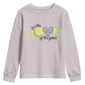 For The Love Of The Game Youth Sweatshirt Inspirational Tennis Gift TS12 Ice Gray Print Your Wear