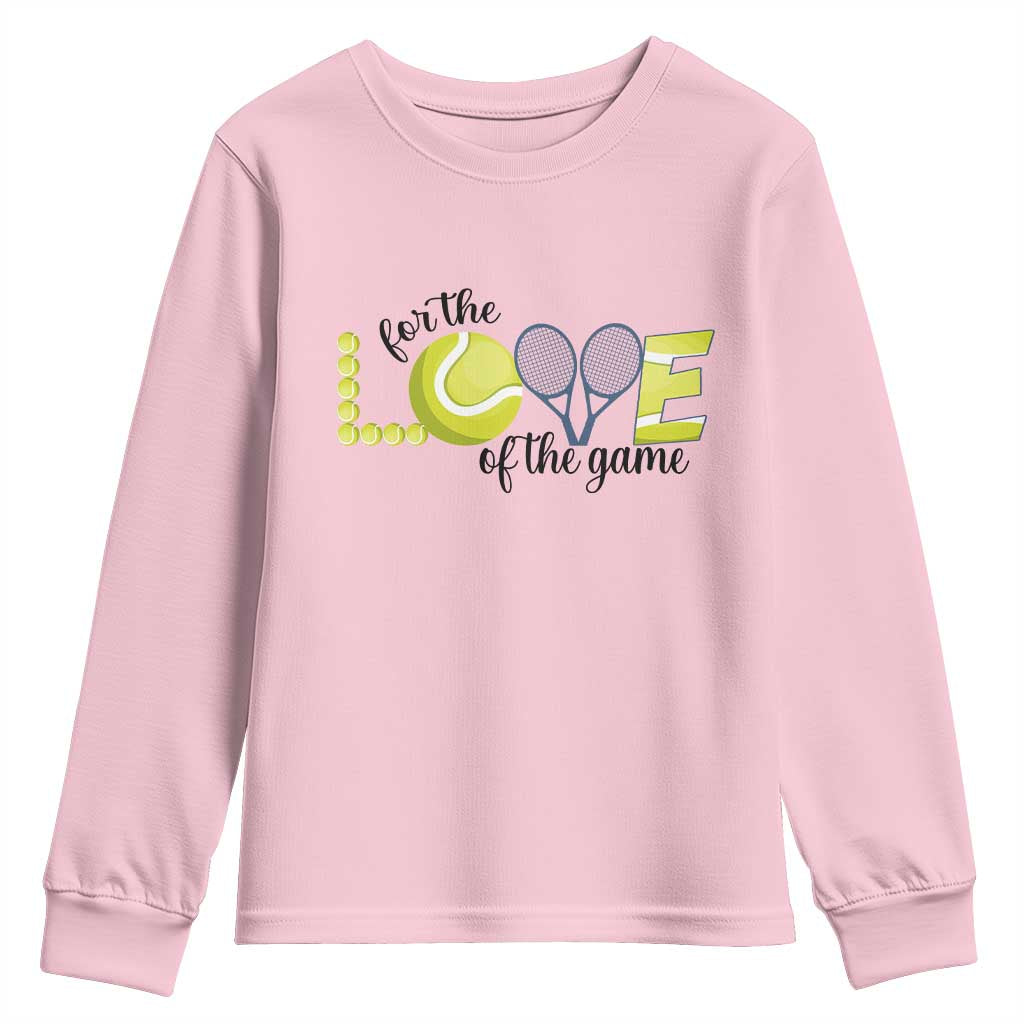 For The Love Of The Game Youth Sweatshirt Inspirational Tennis Gift TS12 Light Pink Print Your Wear