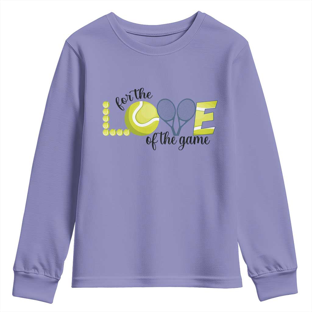 For The Love Of The Game Youth Sweatshirt Inspirational Tennis Gift TS12 Violet Print Your Wear