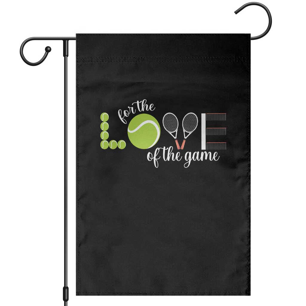 For The Love Of The Game Garden Flag Funny Tennis Fan Gift TS12 Black Print Your Wear