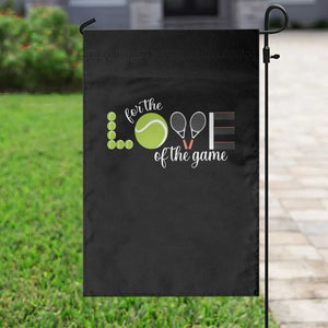 For The Love Of The Game Garden Flag Funny Tennis Fan Gift TS12 Print Your Wear