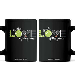 For The Love Of The Game Coffee Mug Funny Tennis Fan Gift TS12 Black Print Your Wear