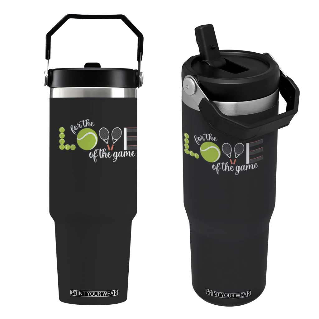 For The Love Of The Game Flip Straw Tumbler Funny Tennis Fan Gift TS12 One Size: 30 oz Black Print Your Wear